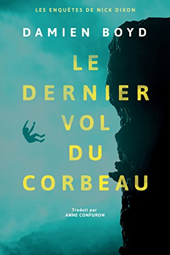 Stock image for Le dernier vol du corbeau (Les enquêtes de Nick Dixon, 1) for sale by WorldofBooks