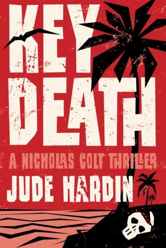 Key Death (A Nicholas Colt Thriller) (9781611098150) by Hardin, Jude