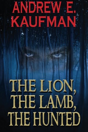 Beispielbild fr The Lion, The Lamb, The Hunted (A Patrick Bannister Psychological Thriller) zum Verkauf von SecondSale
