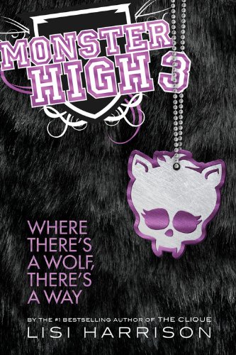 Where There's a Wolf, There's a Way (Monster High) (9781611133486) by Harrison, Lisi