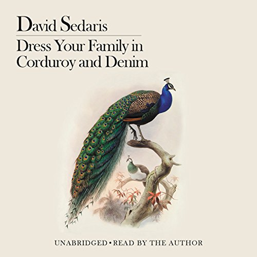 Dress Your Family in Corduroy and Denim by David Sedaris Dress Your Family in Corduroy and Denim by David Sedaris