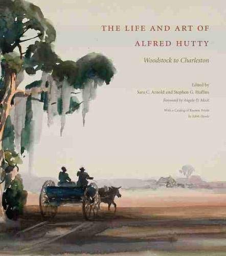 Imagen de archivo de The Life and Art of Alfred Hutty: Woodstock to Charleston a la venta por Ergodebooks