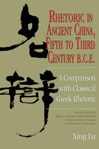 Stock image for Rhetoric in Ancient China, Fifth to Third Century B.C.E: A Comparison With Classical Greek Rhetoric (Studies in Rhetoric/Communication) for sale by Textbooks_Source