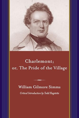 Charlemont: Or, the Pride of the Village (Projects of the Simms Initiatives) (9781611170603) by Simms, William Gilmore