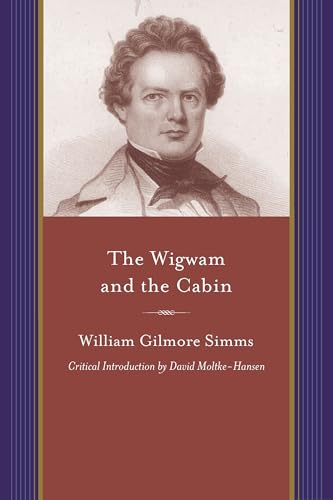 The Wigwam and the Cabin (Projects of the Simms Initiatives) (9781611170641) by Simms, William Gilmore