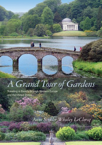 Stock image for A Grand Tour of Gardens : Traveling in Beauty Through Western Europe and the United States for sale by Better World Books: West