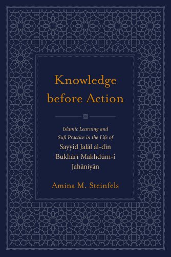 Stock image for Knowledge Before Action: Islamic Learning and Sufi Practice in the Life of Sayyid Jalal al-din Bukhari Makhdum-i Jahaniyan (Studies in Comparative Religion) for sale by PlumCircle