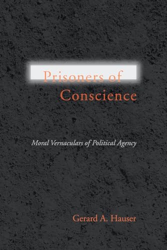 Stock image for Prisoners of Conscience: Moral Vernaculars of Political Agency (Studies in Rhetoric/Communication) for sale by Webster's Bookstore Cafe, Inc.