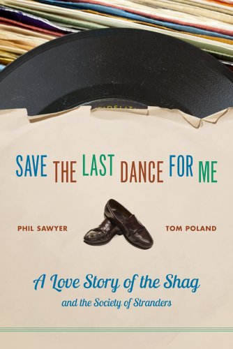 Imagen de archivo de Save the Last Dance for Me: A Love Story of the Shag and the Society of Stranders a la venta por Montclair Book Center