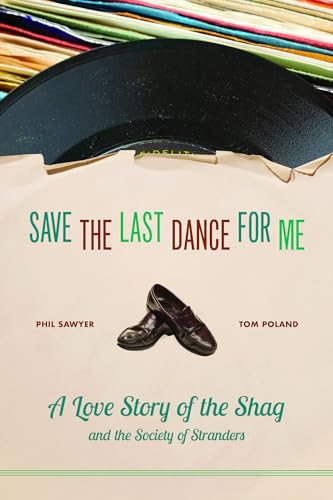 Stock image for Save the Last Dance for Me: A Love Story of the Shag and the Society of Stranders for sale by Midtown Scholar Bookstore