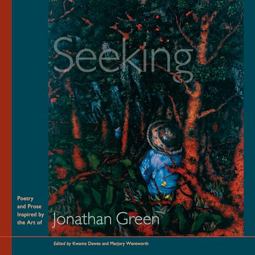 Stock image for Seeking: Poetry and Prose Inspired by the Art of Jonathan Green for sale by Reader's Corner, Inc.