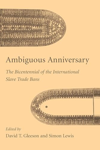 9781611170962: Ambiguous Anniversary: The Bicentennial of the International Slave Trade Bans (Carolina Lowcountry and the Atlantic World)