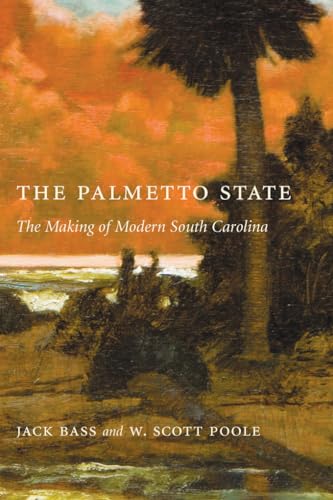 Imagen de archivo de The Palmetto State: The Making of Modern South Carolina a la venta por Save With Sam