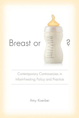 Stock image for Breast or Bottle?: Contemporary Controversies in Infant Feeding Policy and Practice (Studies in Rhetoric/Communication) for sale by POQUETTE'S BOOKS
