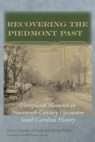 Imagen de archivo de Recovering the Piedmont Past: Unexplored Moments in Nineteenth-century Upcountry South Carolina History a la venta por PlumCircle