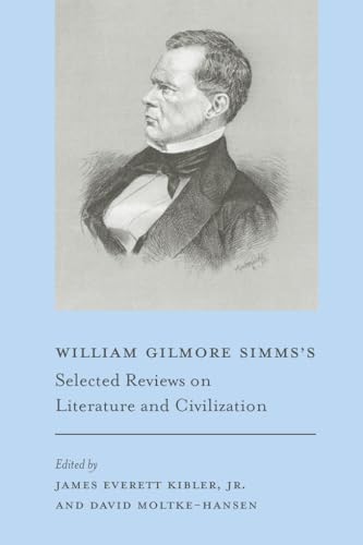 Stock image for William Gilmore Simmss Selected Reviews on Literature and Civilization (William Gilmore Simms Initiatives: Texts and Studies) for sale by Reuseabook