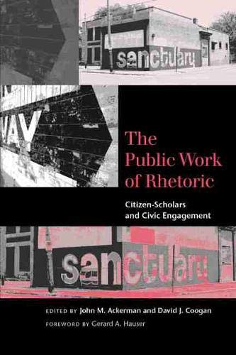 Stock image for The Public Work of Rhetoric: Citizen-Scholars and Civic Engagement (Studies in Rhetoric/Communication) for sale by Orion Tech