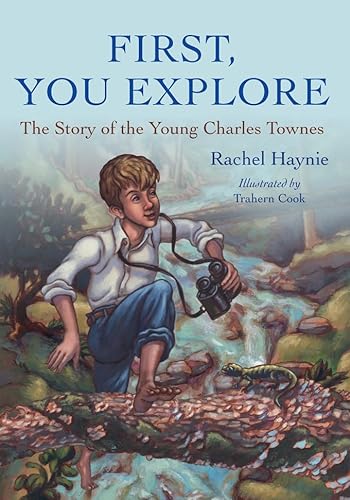 Stock image for First, You Explore: The Story of the Young Charles Townes (Young Palmetto Books) for sale by Upward Bound Books