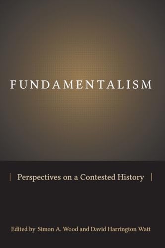 Beispielbild fr Fundamentalism: Perspectives on a Contested History (Studies in Comparative Religion) zum Verkauf von Atticus Books