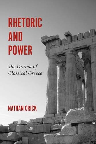 Stock image for Rhetoric and Power: The Drama of Classical Greece (Studies in Rhetoric/Communications) for sale by HPB-Red