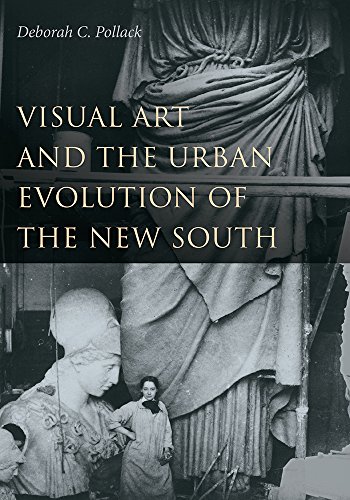 Stock image for Visual Art and the Urban Evolution of the New South for sale by Powell's Bookstores Chicago, ABAA