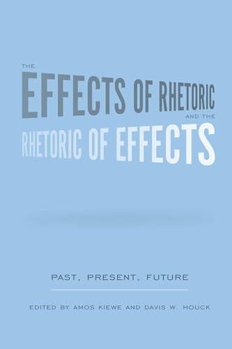 Stock image for The Effects of Rhetoric and the Rhetoric of Effects: Past, Present, Future (Studies in Rhetoric/Communication) for sale by Midtown Scholar Bookstore