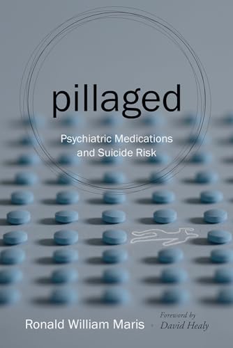 Stock image for Pillaged: Psychiatric Medications and Suicide Risk for sale by Unique Books