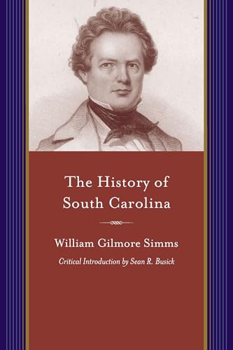 Stock image for The History of South Carolina: From Its First European Discovery to Its Erection into a Republic (Projects of the Simms Initiatives) for sale by Lucky's Textbooks