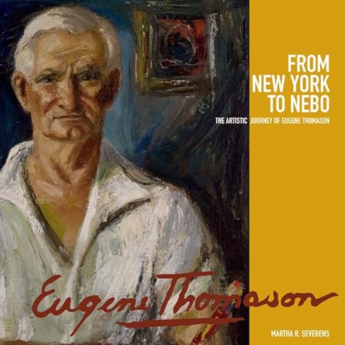 Stock image for From New York to Nebo : The Artistic Journey of Eugene Thomason for sale by Better World Books