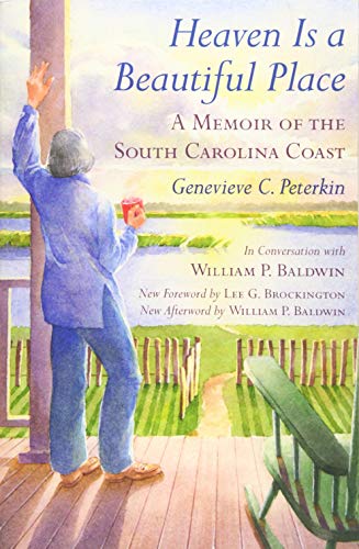 Beispielbild fr Heaven Is a Beautiful Place: A Memoir of the South Carolina Coast in Conversation With William P. Baldwin zum Verkauf von Revaluation Books