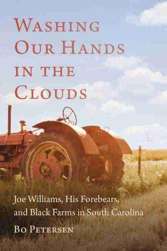 Beispielbild fr Washing Our Hands in the Clouds: Joe Williams, His Forbears, & Black Farms in South Carolina zum Verkauf von Powell's Bookstores Chicago, ABAA
