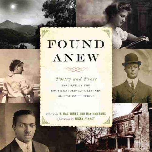 Stock image for Found Anew: Poetry and Prose Inspired by the South Caroliniana Library Digital Collections for sale by Revaluation Books