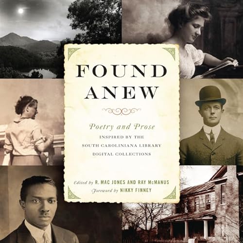 Stock image for Found Anew: Poetry and Prose Inspired by the South Caroliniana Library Digital Collections (Story River Books) for sale by Ed's Editions LLC, ABAA
