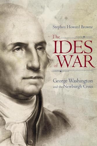 Beispielbild fr The Ides of War: George Washington and the Newburgh Crisis (Studies in Rhetoric/Communication) zum Verkauf von Midtown Scholar Bookstore