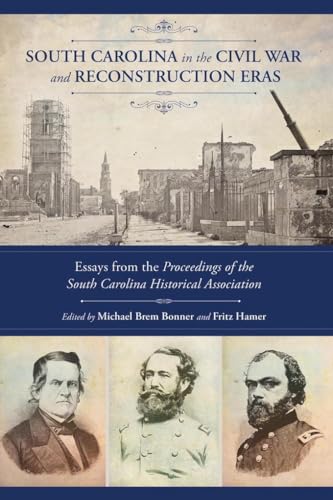 Stock image for South Carolina in the Civil War and Reconstruction Eras: Essays from the Proceedings of the South Carolina Historical Association (Non Series) for sale by PlumCircle