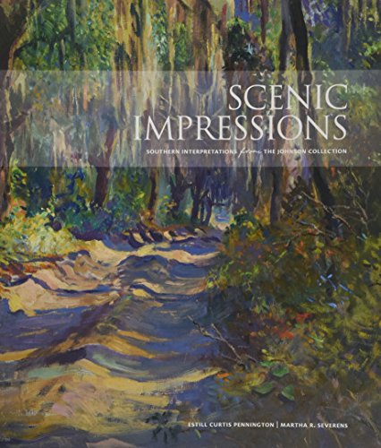 Stock image for Scenic Impressions: Southern Interpretations from the Johnson Collection for sale by BooksRun