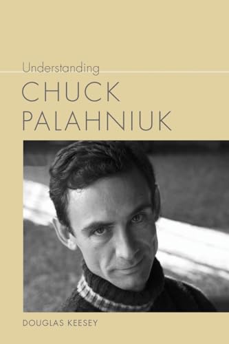 Stock image for Understanding Chuck Palahniuk (Understanding Contemporary American Literature) for sale by Midtown Scholar Bookstore