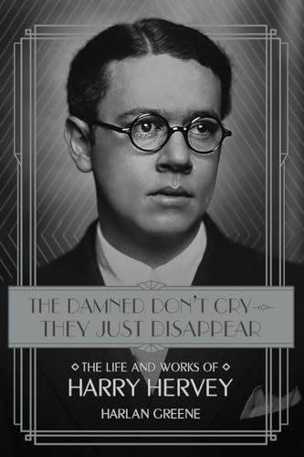 Beispielbild fr Damned Don't Cry - They Just Disappear: The Life & Works of Harry Hervey zum Verkauf von Powell's Bookstores Chicago, ABAA