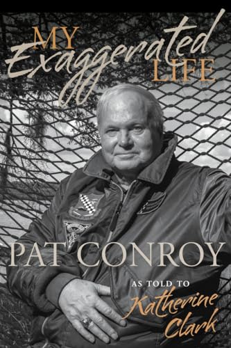 Stock image for My Exaggerated Life: Pat Conroy for sale by ThriftBooks-Phoenix