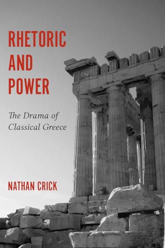 9781611179811: Rhetoric & Power: The Drama of Classical Greece