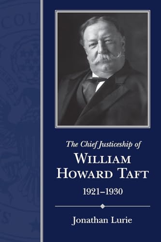 Imagen de archivo de The Chief Justiceship of William Howard Taft, 1921-1930 (Chief Justiceships of the United States Supreme Court) a la venta por Midtown Scholar Bookstore