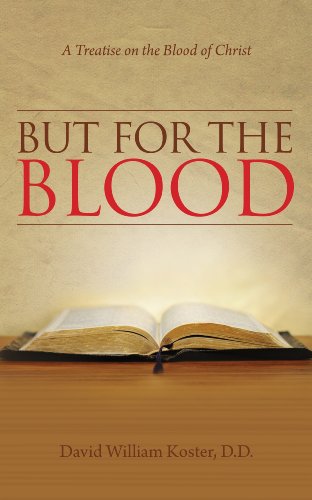 Stock image for But for the Blood, A Treatise on the Blood of Christ for sale by Half Price Books Inc.