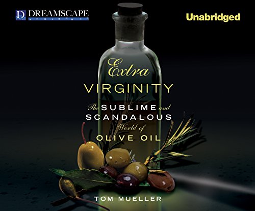 Stock image for Extra Virginity: The Sublime and Scandalous World of Olive Oil for sale by SecondSale