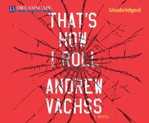 That's How I Roll: A Novel (9781611205251) by Vachss, Andrew