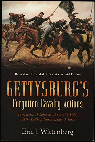 Gettysburg's Forgotten Cavalry Actions Farnsworth's Charge, South Cavalry Field, and the Battle o...
