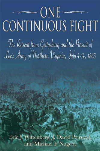 Beispielbild fr One Continuous Fight: The Retreat from Gettysburg and the Pursuit of Lee's Army of Northern Virginia, July 4 - 14, 1863 zum Verkauf von Dorothy Meyer - Bookseller
