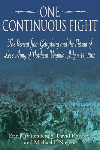 Imagen de archivo de One Continuous Fight: The Retreat from Gettysburg and the Pursuit of Lee's Army of Northern Virginia, July 4 - 14, 1863 a la venta por Open Books