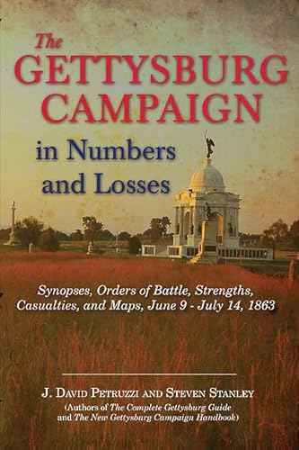 Stock image for The Gettysburg Campaign in Numbers and Losses: Synopses, Orders of Battle, Strengths, Casualties, and Maps, June 9 - July 14, 1863 for sale by HPB Inc.