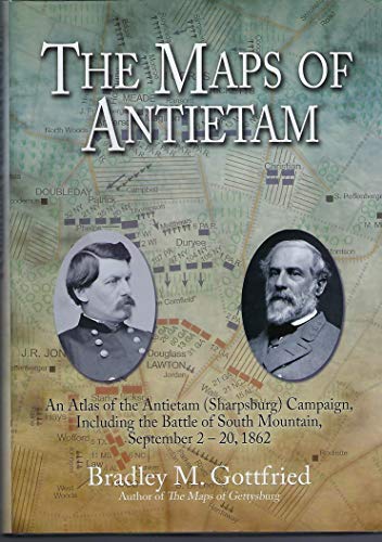 The Maps of Antietam: An Atlas of the Antietam (Sharpsburg) Campaign, including the Battle of Sou...