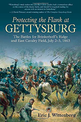 Beispielbild fr Protecting the Flank at Gettysburg: The Battles for Brinkerhoff's Ridge and East Cavalry Field, July 2 -3, 1863 zum Verkauf von Open Books